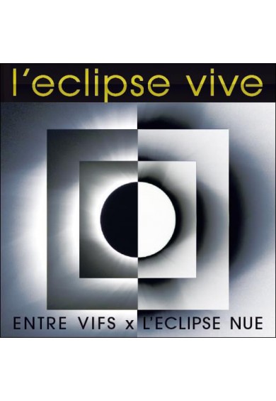 Entre Vifs + L'eclipse Nue ‎– L'eclipse Vive cd